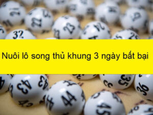 nuôi song thủ lô khung 3 ngày