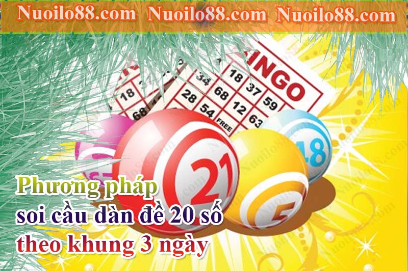 Phương pháp soi cầu dàn đề 20 số theo khung 3 ngày
