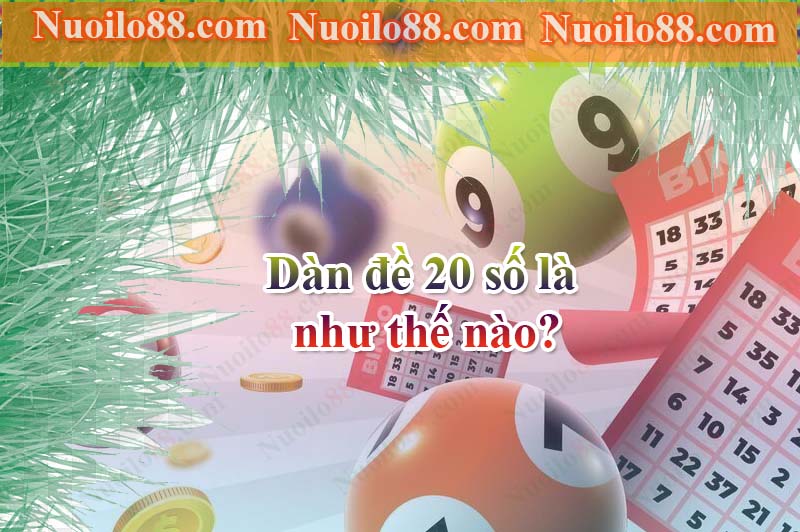 Dàn đề 20 số là như thế nào?