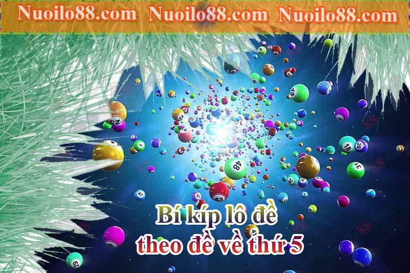 Bí kíp lô đề theo đề về thứ 5