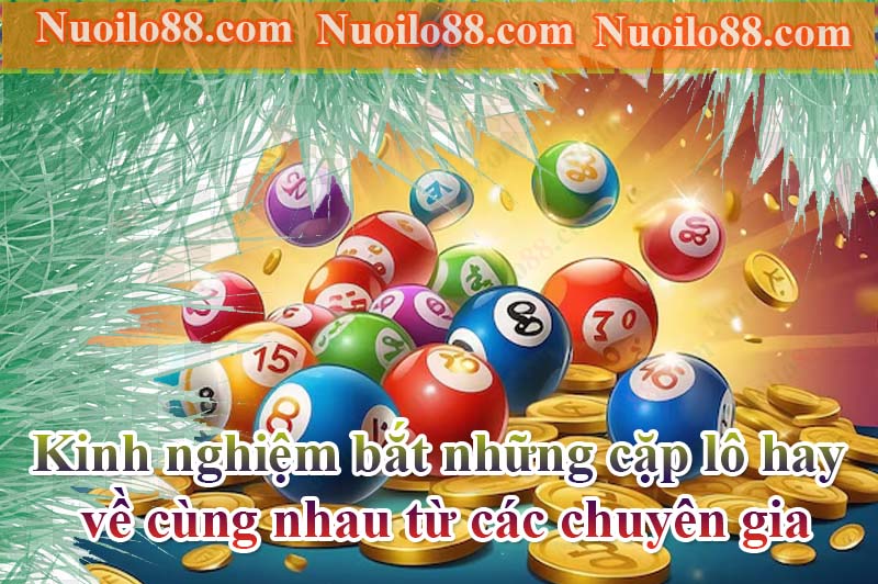 Kinh nghiệm bắt những cặp lô hay về cùng nhau