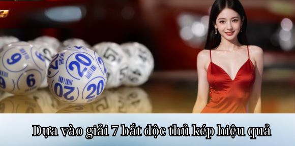 Dựa vào giải 7 bắt độc thủ kép hiệu quả